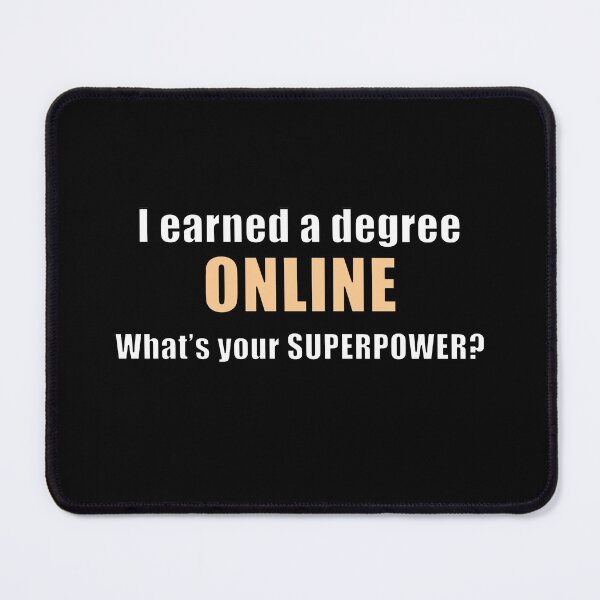 Item preview, I Earned a Degree Online - What's Your Superpower? designed and sold by NadyaCC.