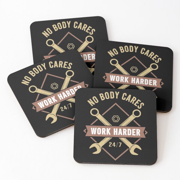 Item preview, No Body Cares Work Harder designed and sold by Denti Kanys ⭐⭐⭐⭐⭐.