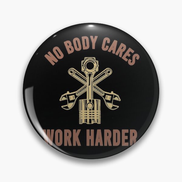 Item preview, No Body Cares Work Harder designed and sold by Denti Kanys ⭐⭐⭐⭐⭐.
