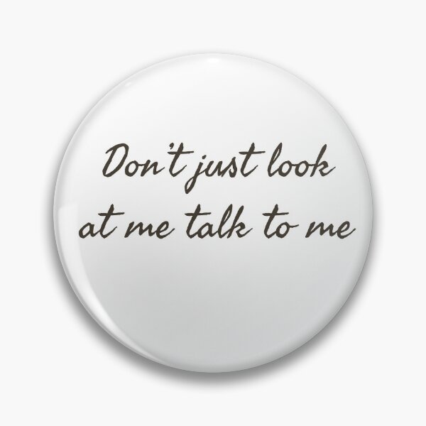 Item preview, Don't just look at me talk to me designed and sold by IORICarbajal.