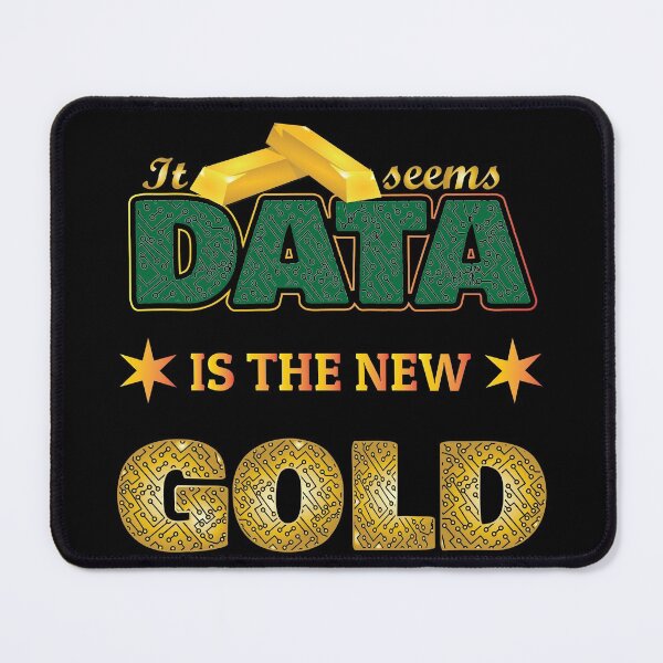 Item preview, My data is bigger than yours...data is gold it seems. designed and sold by KAYS34.