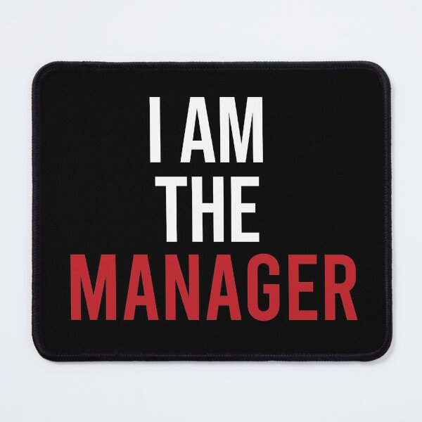 Item preview, I Am The Manager designed and sold by Illustragrump.