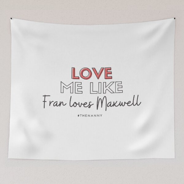Item preview, Love like Fran loves Maxwell (THE NANNY)  designed and sold by CaitlynWortman.