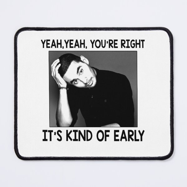 Item preview, Yeah, Yeah, You're Right - It's Kind Of Early - Manny Design Montana designed and sold by LillieDebra9.