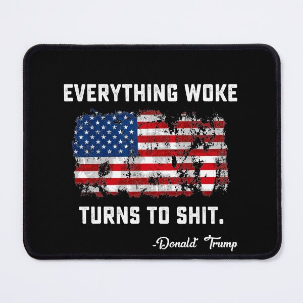 Item preview, Everything Woke Turns To Shit Funny Trump gift designed and sold by DesignMacy.