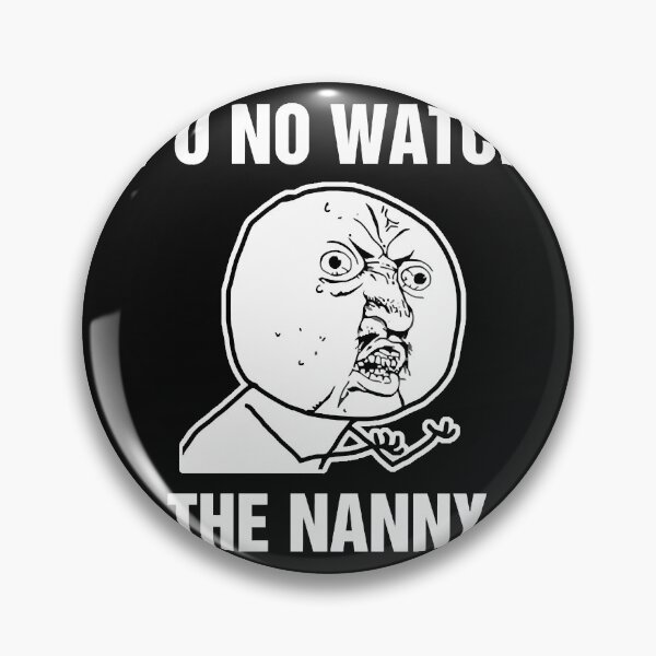 Item preview, Y U No Watch The Nanny Meme  designed and sold by CaitlynWortman.