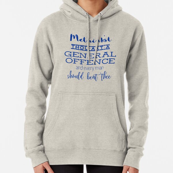 "Thou art a general offence" Shakespeare insult Pullover Hoodie