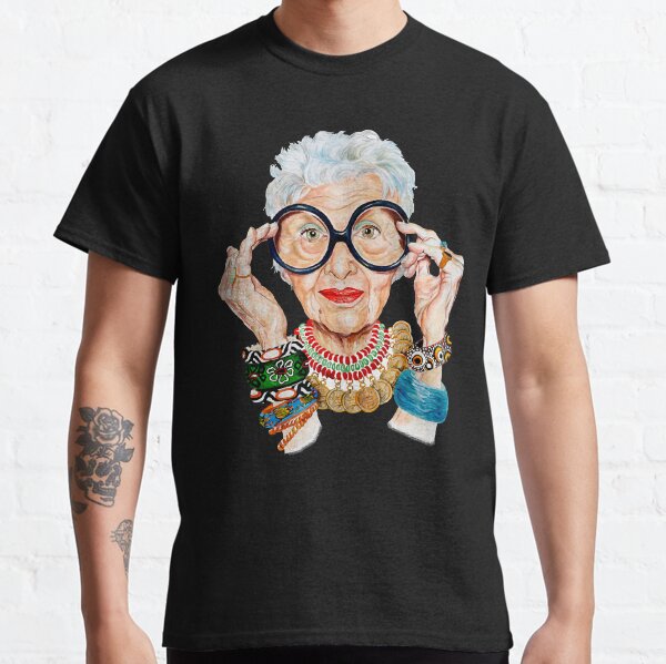 Iris Apfel Fashion is Ultimately A Form of SelfExpression That S Why I Love Trying Out New Things 73 Classic T-Shirt