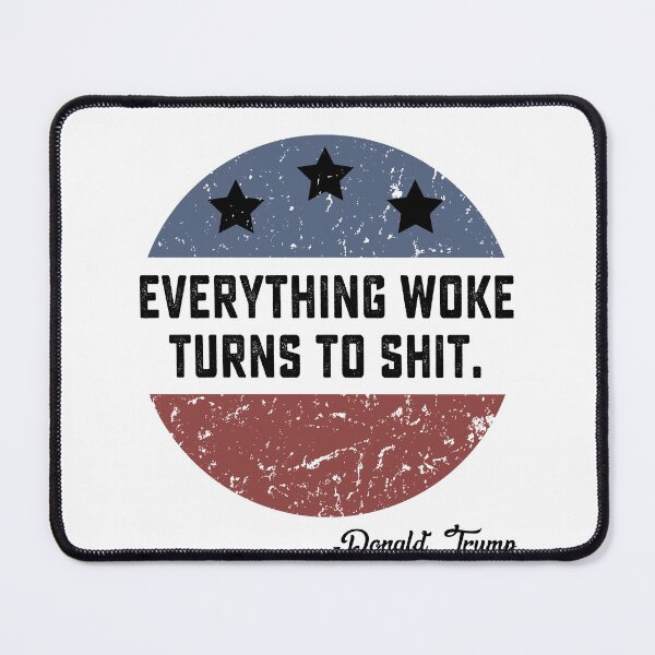 Item preview, Everything Woke Turns To Shit Funny Trump gift designed and sold by DesignMacy.