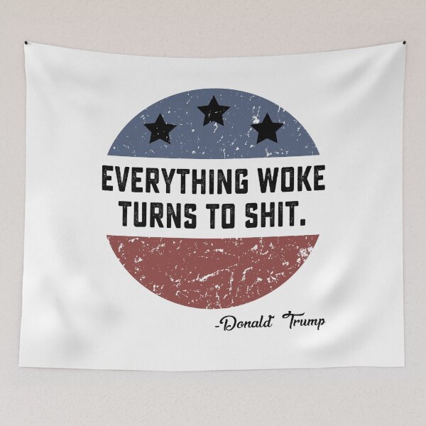 Item preview, Everything Woke Turns To Shit Funny Trump gift designed and sold by DesignMacy.