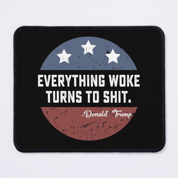 Item preview, Everything Woke Turns To Shit Funny Trump gift designed and sold by DesignMacy.