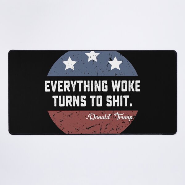 Item preview, Everything Woke Turns To Shit Funny Trump gift designed and sold by DesignMacy.