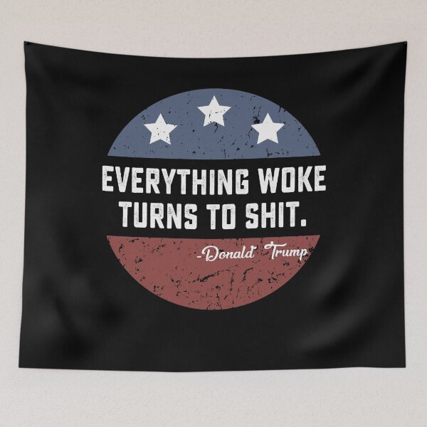 Item preview, Everything Woke Turns To Shit Funny Trump gift designed and sold by DesignMacy.