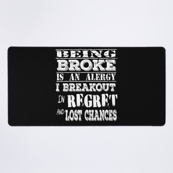 Item preview, Being Broke is an Alergy I Breakout in Regret and Lost Chances designed and sold by SirReel.
