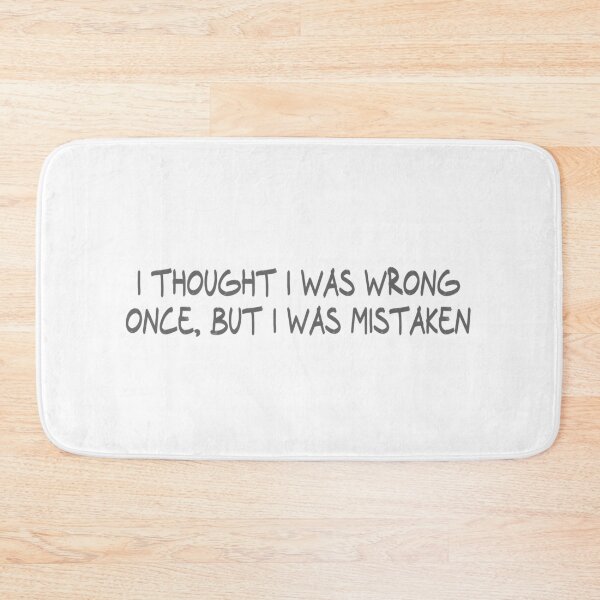 Item preview, I thought I was wrong once, but I was mistaken designed and sold by CalvinMade.
