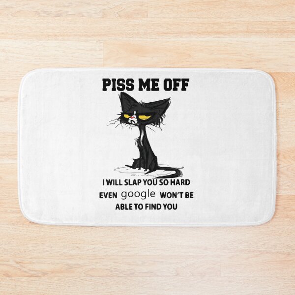 Item preview, Black cat Piss me off i will slap you so hard even google won't be able to find designed and sold by AUSSIEPETS.