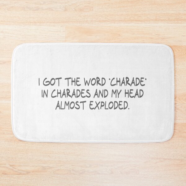 Item preview, I got the word 'charade' in charades and my head almost exploded. designed and sold by CalvinMade.