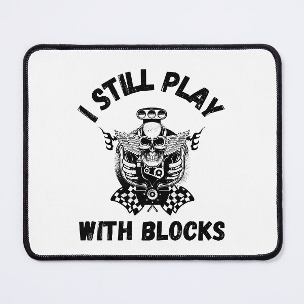 Item preview, I still play with blocks | funny gift for mechanics designed and sold by teez4dayz.