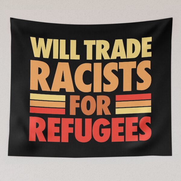 Item preview, WILL TRADE RACISTS FOR REFUGEES designed and sold by LinkunShop.