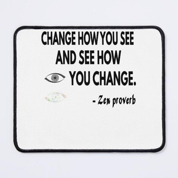 Item preview, CHANGE HOW YOU SEE AND SEE HOW YOU CHANGE designed and sold by AUSSIEPETS.