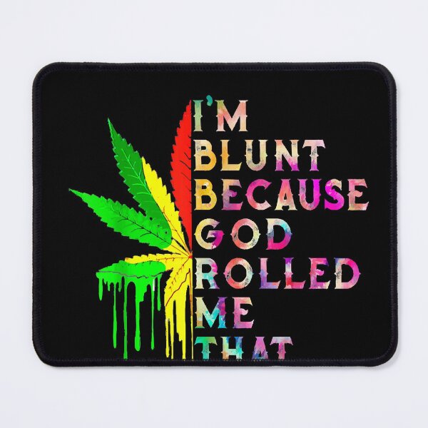 Item preview, Blunt Because God Rolled Me That Way designed and sold by ErlandLindstrom.