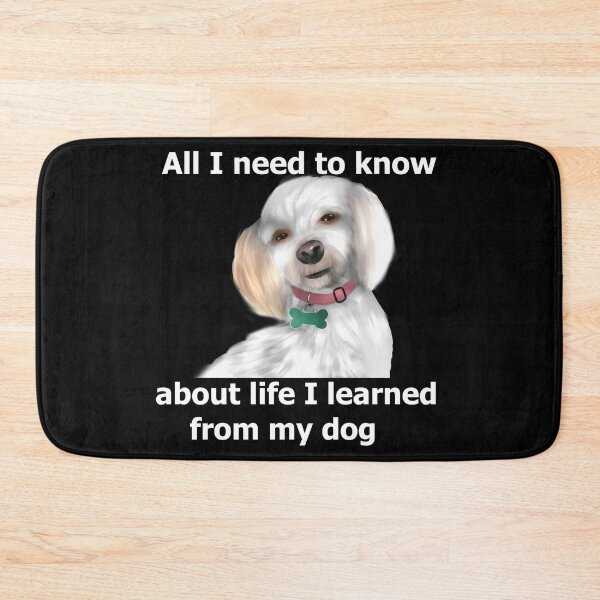 Item preview, All I need to know about life I learned from my dog designed and sold by BeccaKenDesigns.