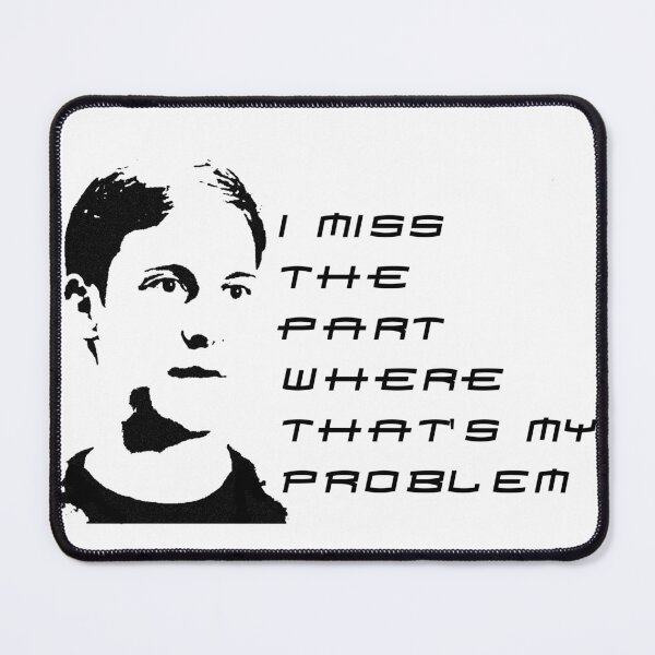 Item preview, I Miss The Part Where That's My Problem designed and sold by ForeverTobey.