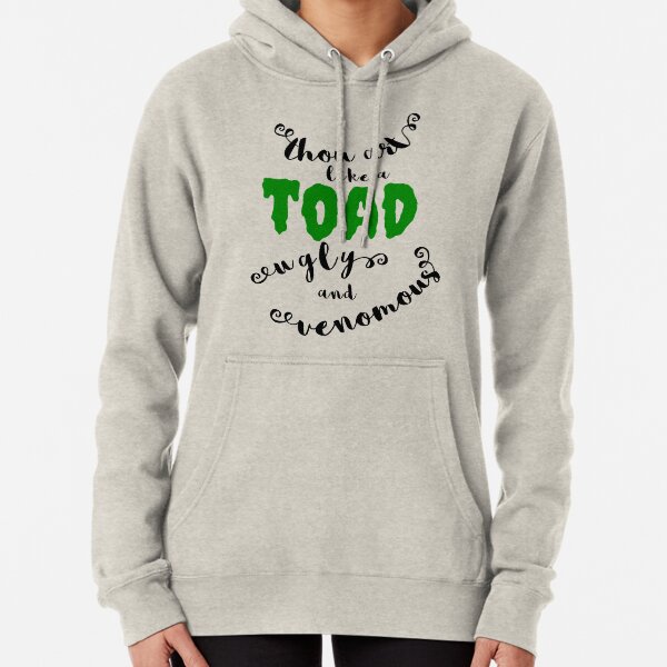 "Thou art like a toad" Shakespeare insult Pullover Hoodie
