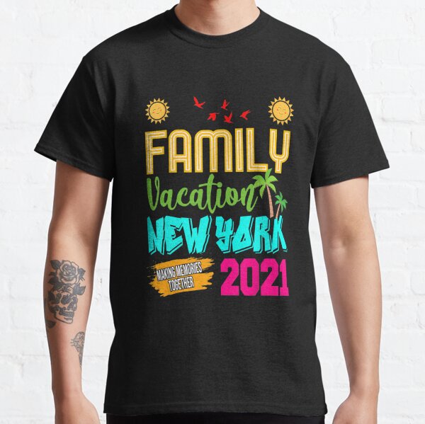 Family Vacation New York 2021 Funny Summer Vacation Family  Classic T-Shirt