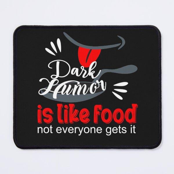 Item preview, Dark Humor Is Like Food Dark Humor is like food  designed and sold by HomaneRukia.