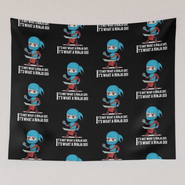 Item preview, It is not what a Ninja Say, It is what a Ninja Do! designed and sold by Monique Prince.