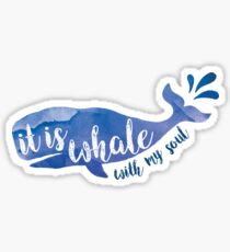 It is Whale with my soul Sticker