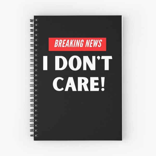 Item preview, Breaking News I dont care designed and sold by Peter Stawicki.