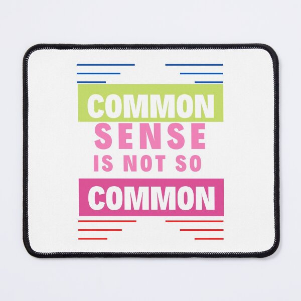 Item preview, Common Sense is not So Common designed and sold by Focus-Photo-PG.