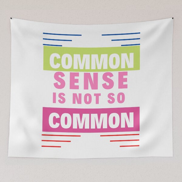 Item preview, Common Sense is not So Common designed and sold by Focus-Photo-PG.