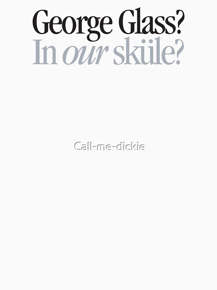 "Brady Bunch Glass? In our sküle?" Tshirt for Sale by Callme