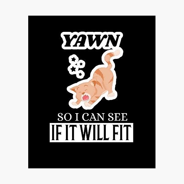 Item preview, Yawn So I Can See If It Will Fit designed and sold by infazbdeen.