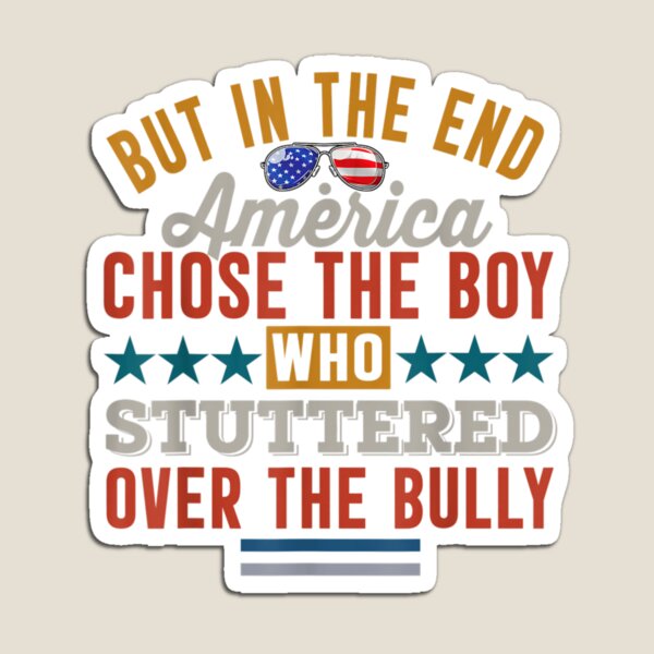 Item preview, But In The End America Chose The Boy Who Stuttered  designed and sold by JavionQuintin.