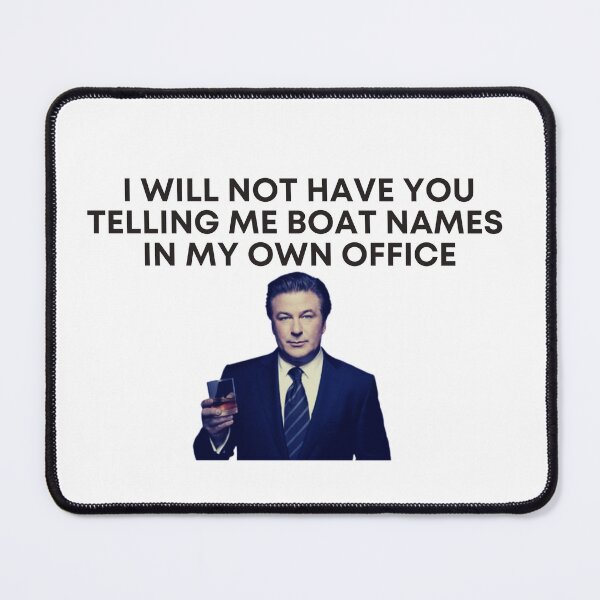 Item preview, 30 Rock - Jack Donaghy - I will not have you telling me boat names in my own office designed and sold by LeoSpaceman.