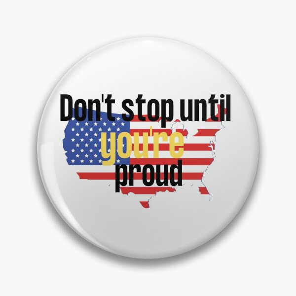 Item preview, Don't stop until you're proud designed and sold by Amusingo Merch.