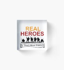 ARMED FORCES: REAL HEREOS DON'T WEAR CAPES Acrylic Block
