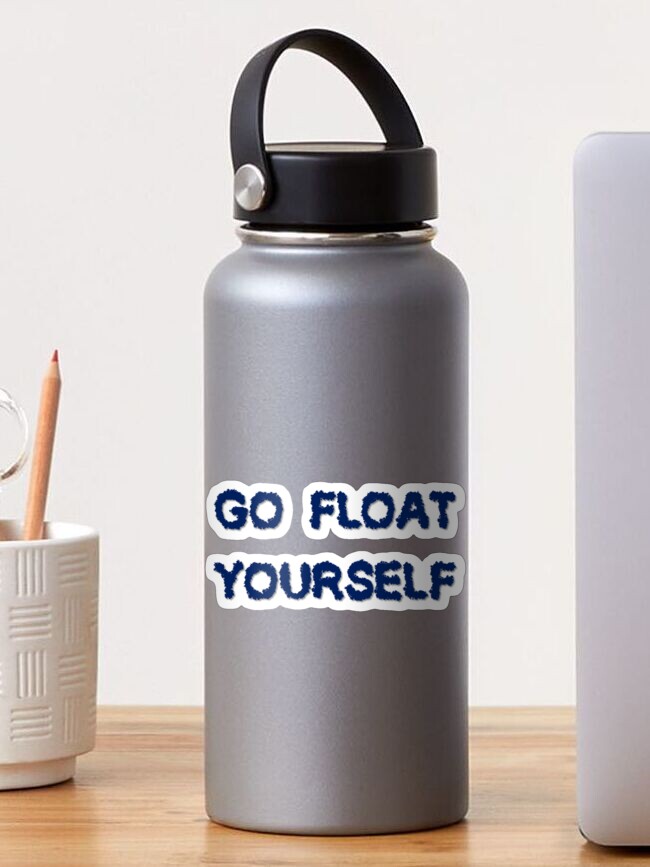Thumbnail 1 of 3, Sticker, Go float yourself designed and sold by POTSFighter.