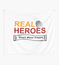 ARMED FORCES: REAL HEREOS DON'T WEAR CAPES Wall Tapestry