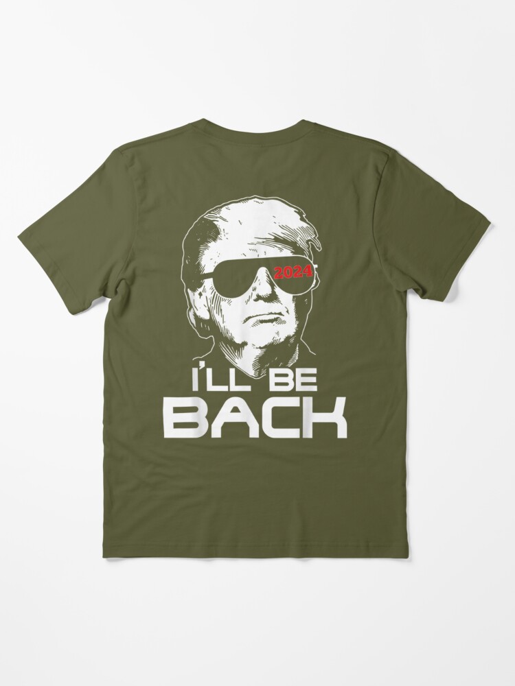 I'll Be Back Trump 2024 | Essential T-Shirt