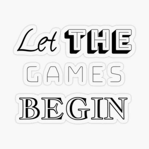 LET THE GAMES BEGIN Sticker for Sale by ouiouiitslucyb1