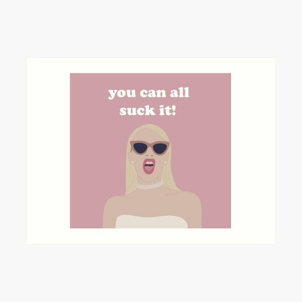you can all suck it Art Print