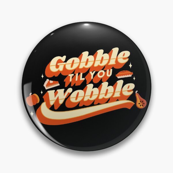 Item preview, Gobble Til You Wobble designed and sold by Daluyong.