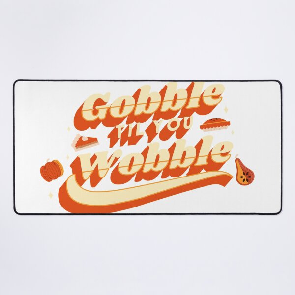 Item preview, Gobble Til You Wobble designed and sold by Daluyong.