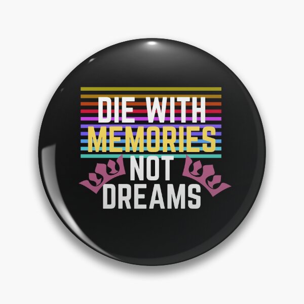 Item preview, die with memories not dreams designed and sold by Amusingo Merch.