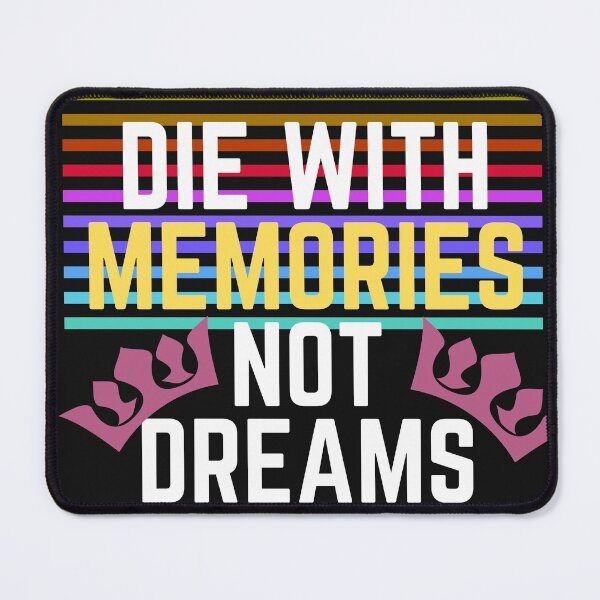 Item preview, die with memories not dreams designed and sold by Amusingo Merch.